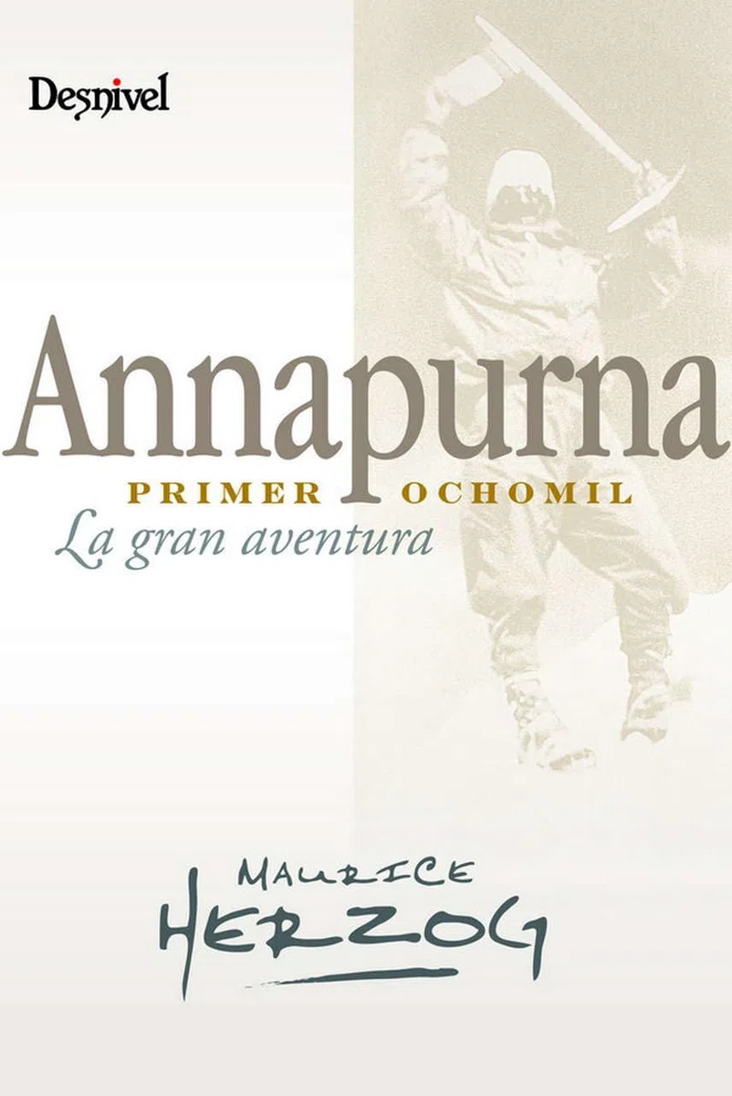 Annapurna, primer 8000: La gran aventura (Literatura no ficción Desnivel)